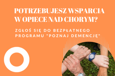 Opiekujesz się chorym na Alzheimera lub inne demencje? Pomogą Ci nasi wolontariusze