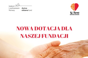 Mikrogrant dla Fundacji „Tu i Teraz. Oswajamy Alzheimera”